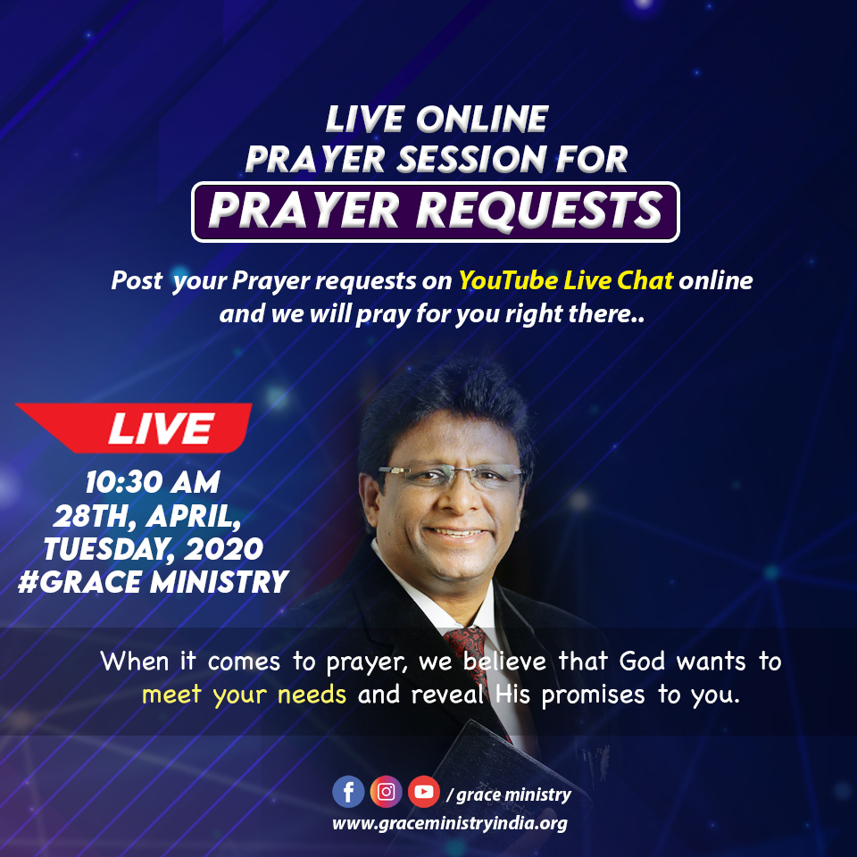 Join the Live online prayer session for "Prayer Requests" on Youtube by Grace Ministry with Bro Andrew Richard on April 28th Tuesday, 2020 at 10:30 am. 